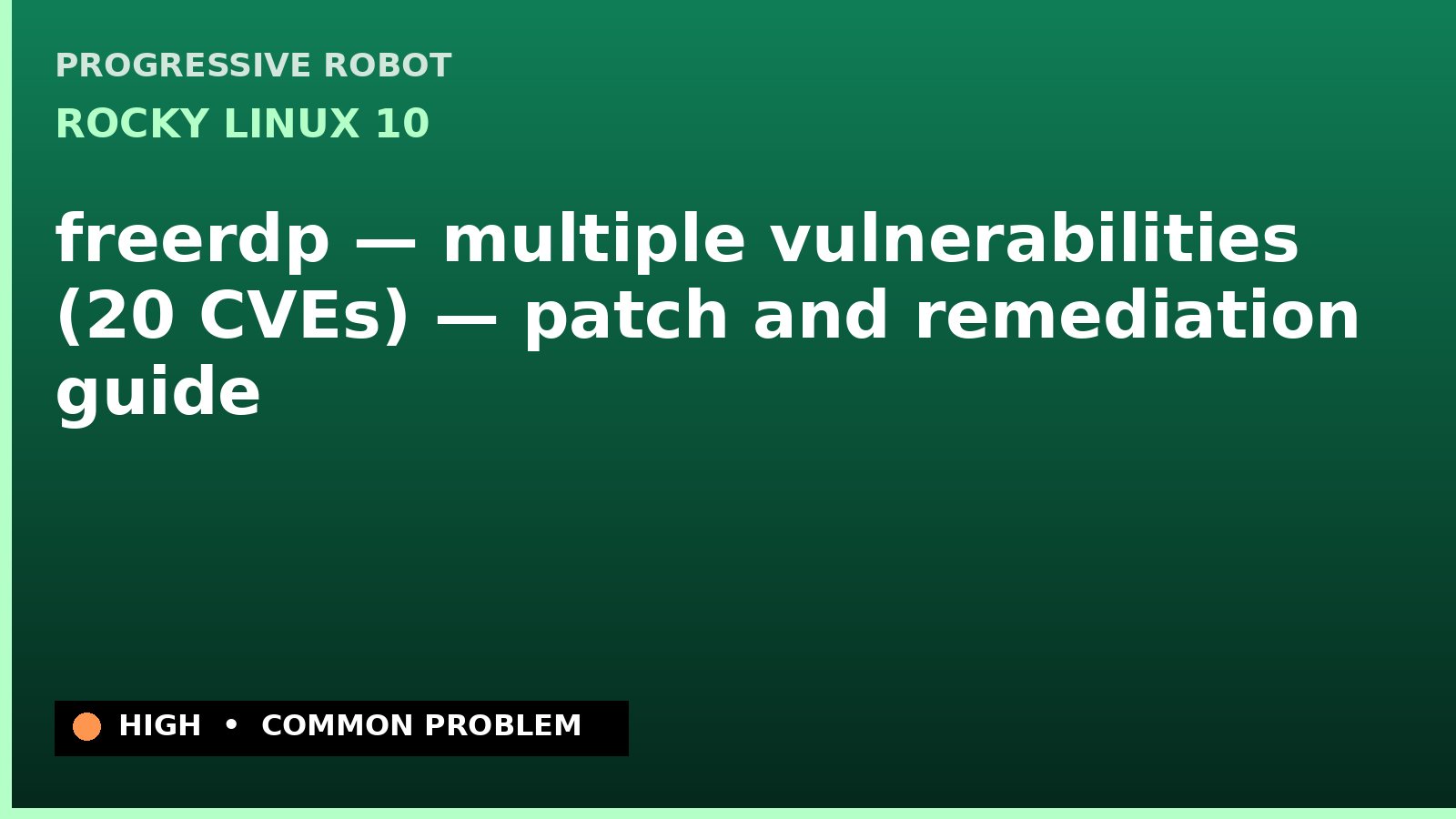 Rocky Linux 10 — freerdp — multiple vulnerabilities (20 CVEs) — patch and remediation guide — diagnosis and fix on Rocky Linux 10
