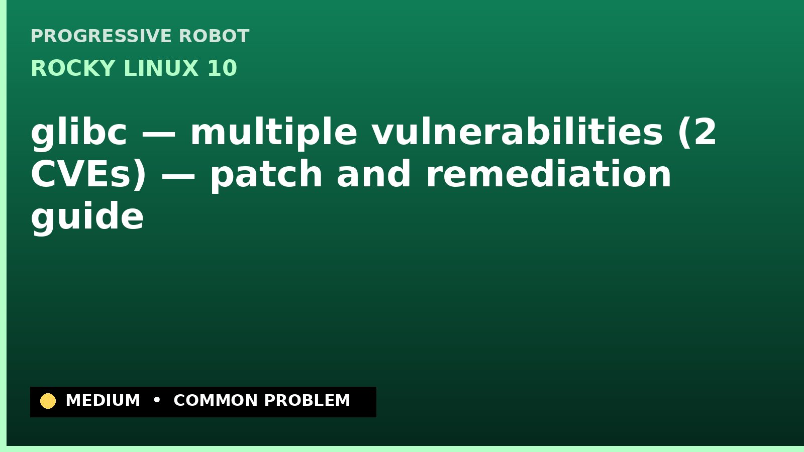 Rocky Linux 10 — glibc — multiple vulnerabilities (2 CVEs) — patch and remediation guide — diagnosis and fix on Rocky Linux 10