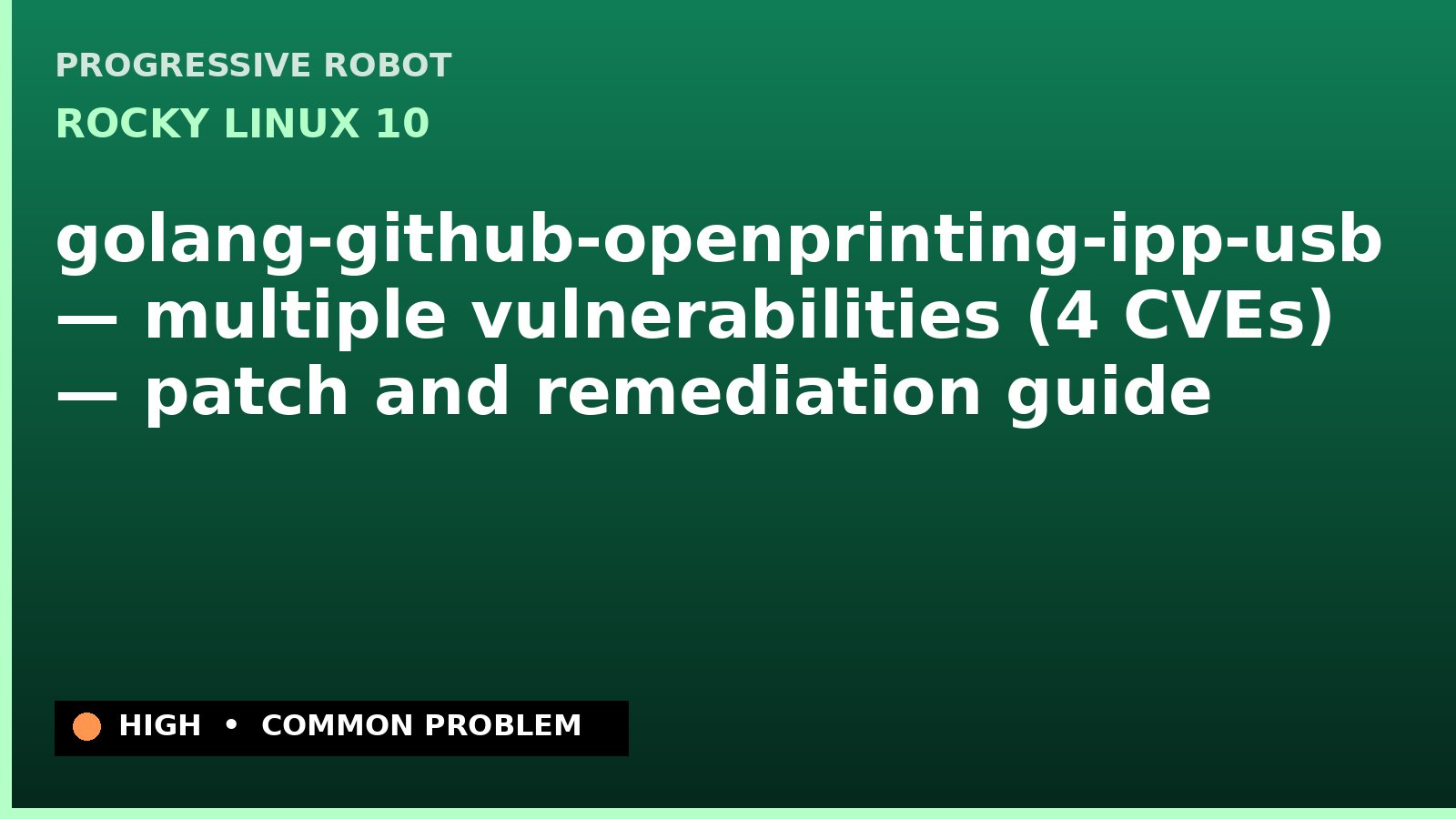 Rocky Linux 10 — golang-github-openprinting-ipp-usb — multiple vulnerabilities (4 CVEs) — patch and remediation guide — diagnosis and fix on Rocky Linux 10