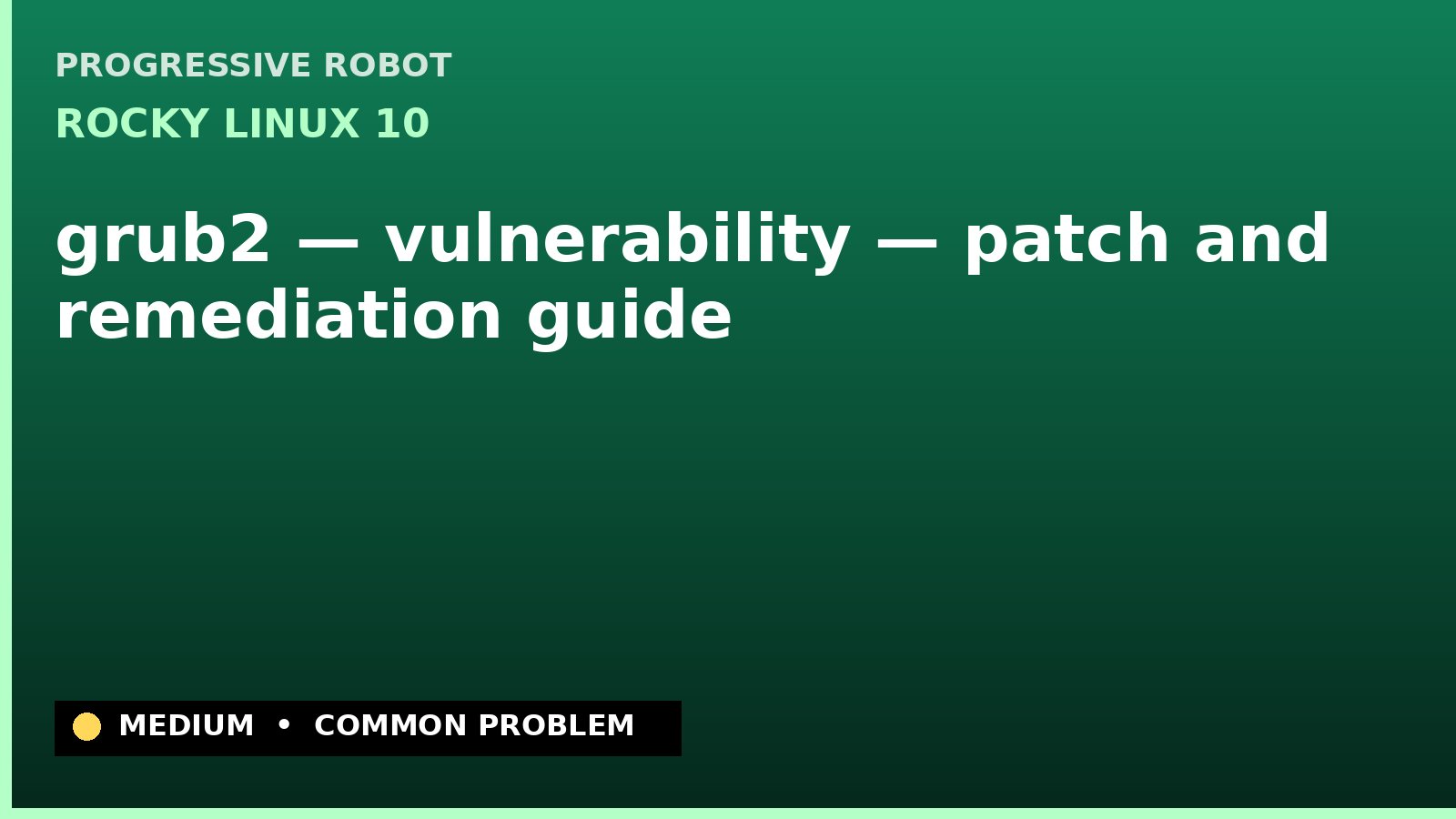 Rocky Linux 10 — grub2 — vulnerability — patch and remediation guide — diagnosis and fix on Rocky Linux 10