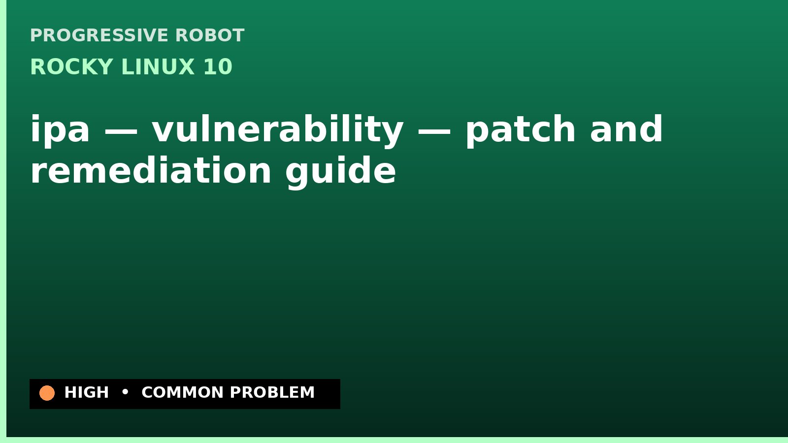 Rocky Linux 10 — ipa — vulnerability — patch and remediation guide — diagnosis and fix on Rocky Linux 10