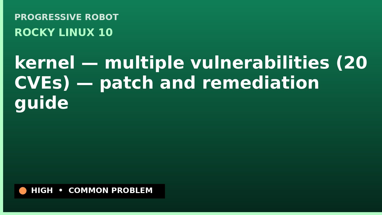 Rocky Linux 10 — kernel — multiple vulnerabilities (20 CVEs) — patch and remediation guide — diagnosis and fix on Rocky Linux 10
