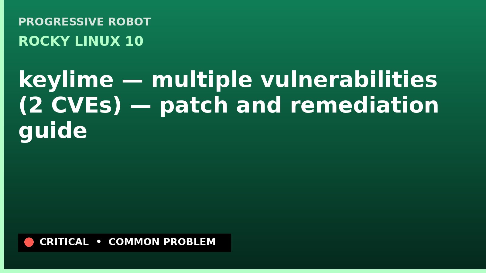 Rocky Linux 10 — keylime — multiple vulnerabilities (2 CVEs) — patch and remediation guide — diagnosis and fix on Rocky Linux 10