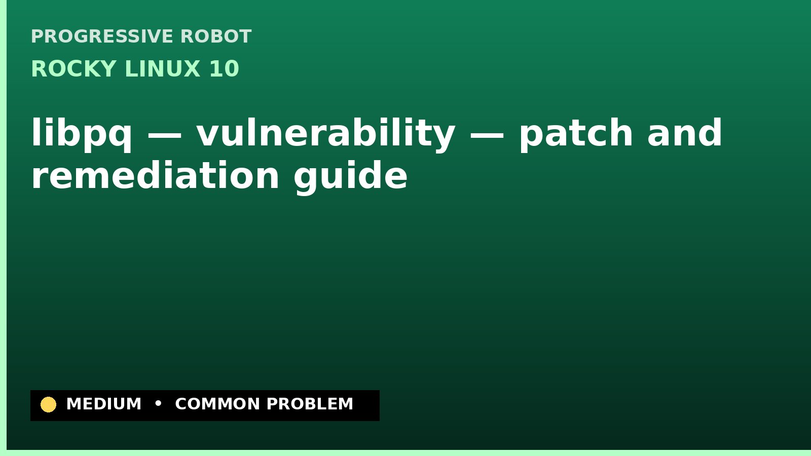 Rocky Linux 10 — libpq — vulnerability — patch and remediation guide — diagnosis and fix on Rocky Linux 10