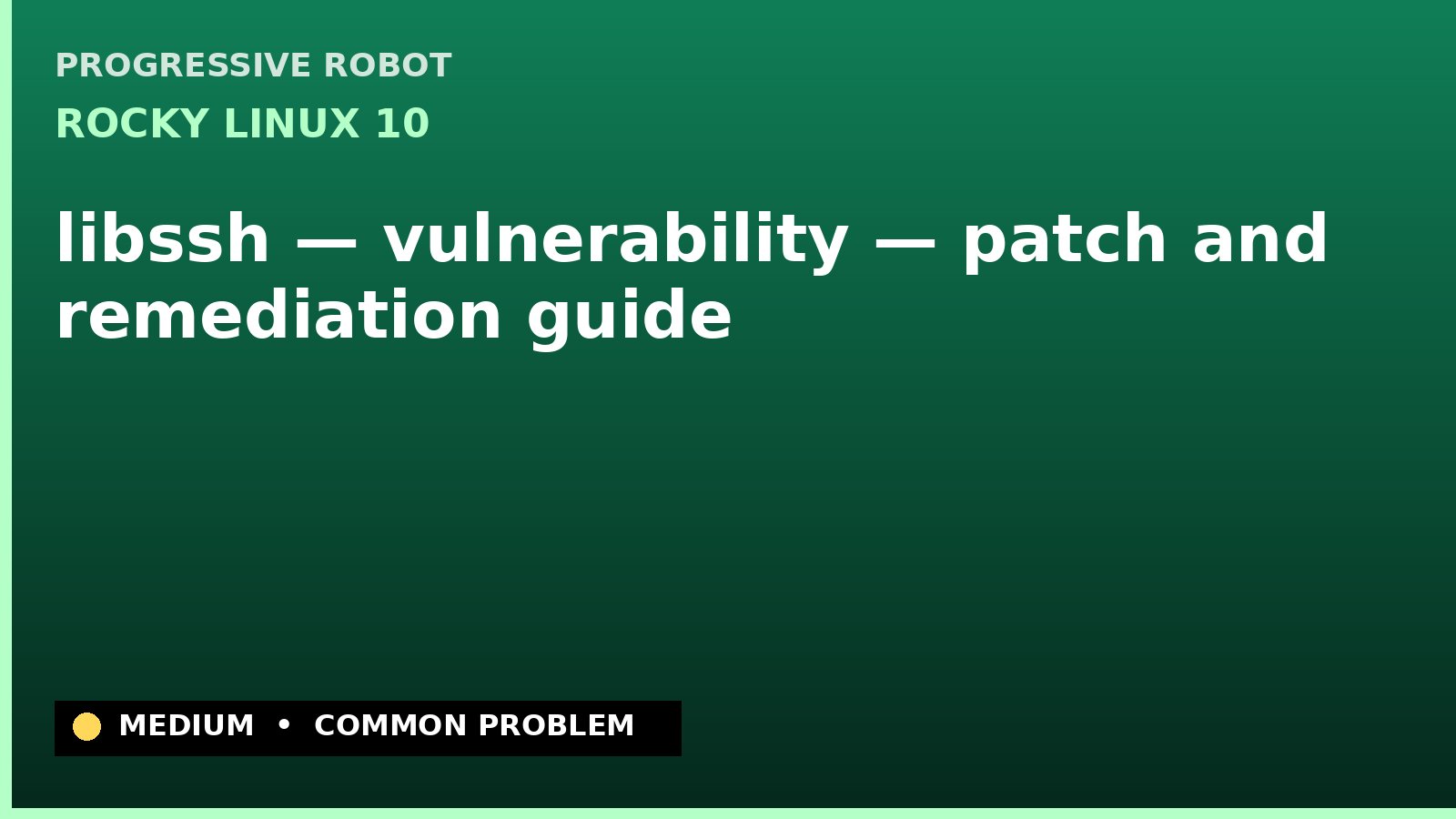 Rocky Linux 10 — libssh — vulnerability — patch and remediation guide — diagnosis and fix on Rocky Linux 10