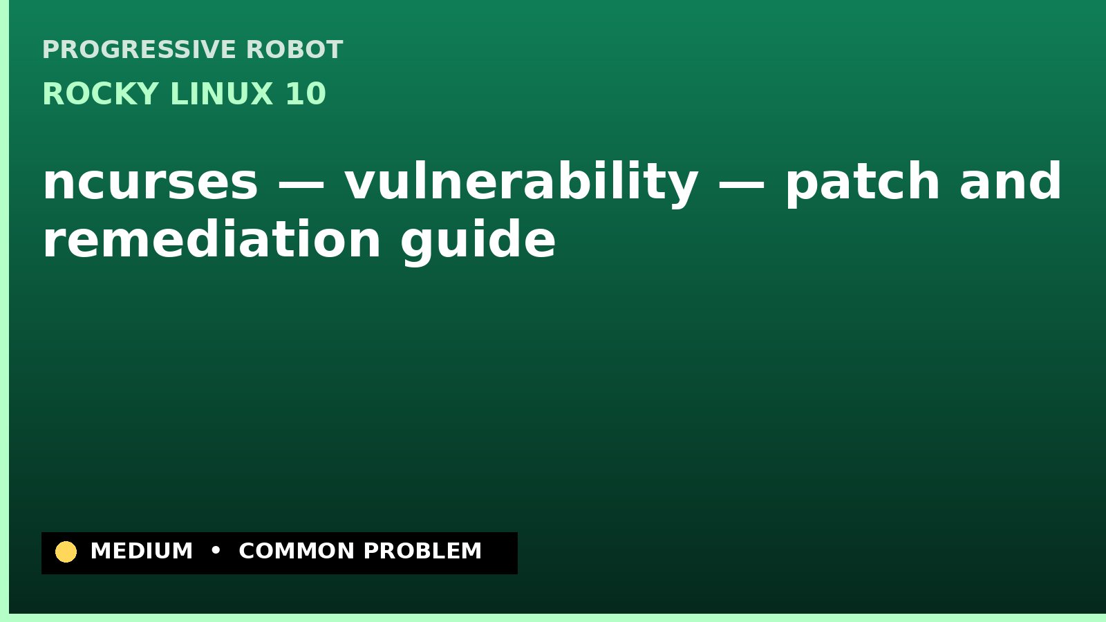 Rocky Linux 10 — ncurses — vulnerability — patch and remediation guide — diagnosis and fix on Rocky Linux 10