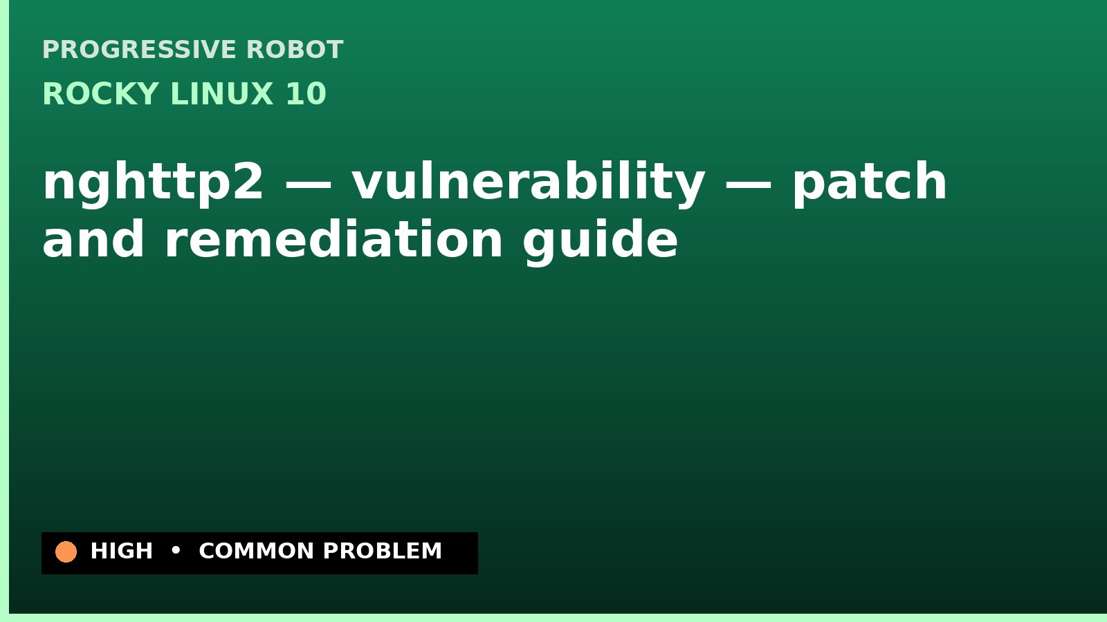 Rocky Linux 10 — nghttp2 — vulnerability — patch and remediation guide — diagnosis and fix on Rocky Linux 10