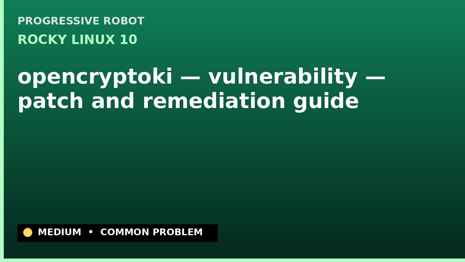 Rocky Linux 10 — opencryptoki — vulnerability — patch and remediation guide — diagnosis and fix on Rocky Linux 10