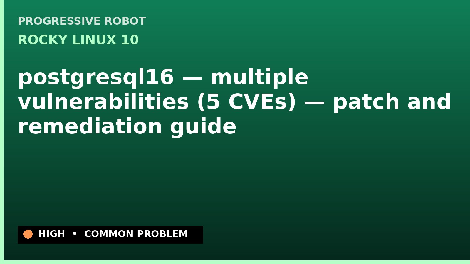 Rocky Linux 10 — postgresql16 — multiple vulnerabilities (5 CVEs) — patch and remediation guide — diagnosis and fix on Rocky Linux 10