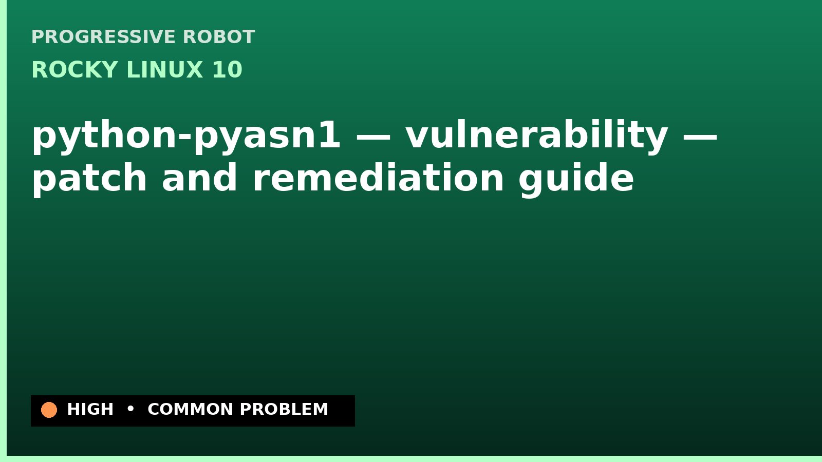 Rocky Linux 10 — python-pyasn1 — vulnerability — patch and remediation guide — diagnosis and fix on Rocky Linux 10
