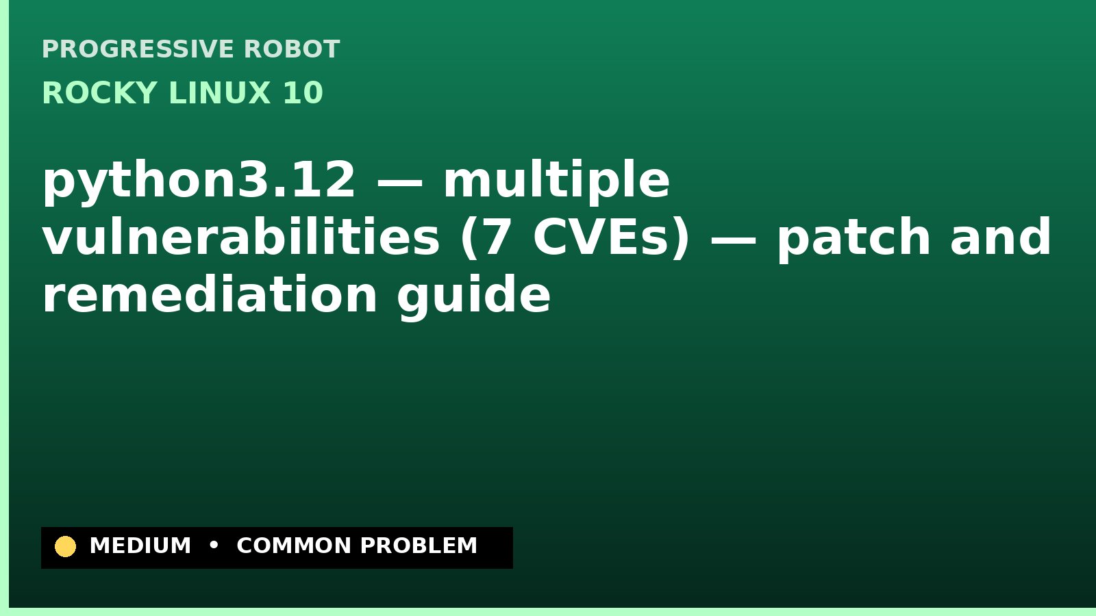 Rocky Linux 10 — python3.12 — multiple vulnerabilities (7 CVEs) — patch and remediation guide — diagnosis and fix on Rocky Linux 10
