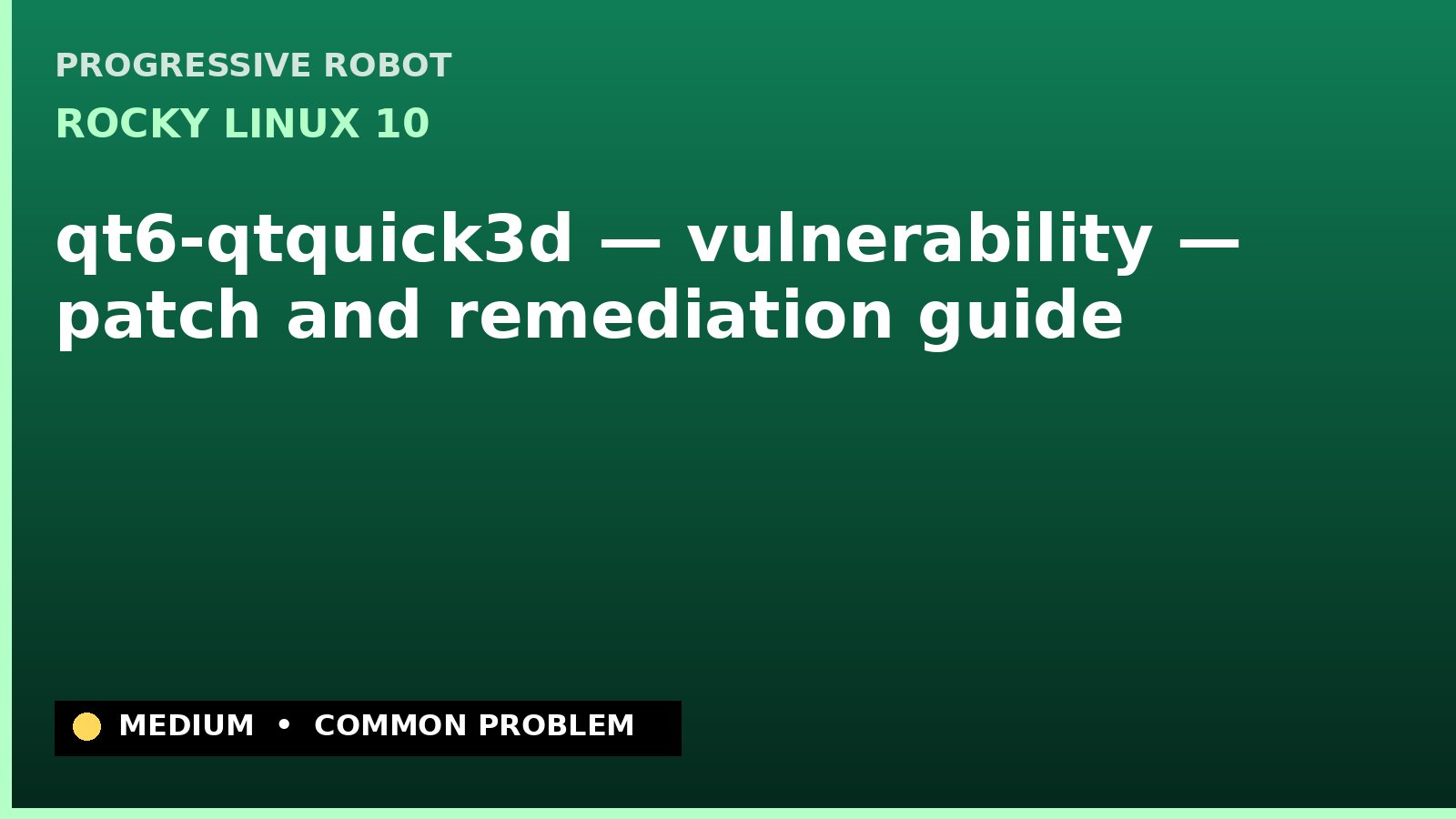 Rocky Linux 10 — qt6-qtquick3d — vulnerability — patch and remediation guide — diagnosis and fix on Rocky Linux 10