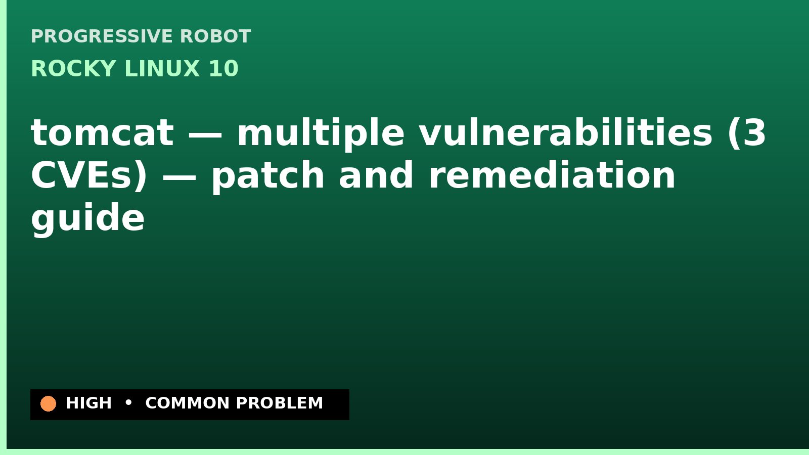 Rocky Linux 10 — tomcat — multiple vulnerabilities (3 CVEs) — patch and remediation guide — diagnosis and fix on Rocky Linux 10