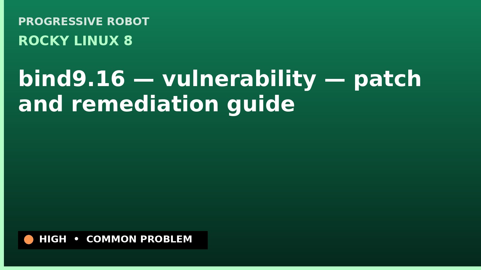 Rocky Linux 8 — bind9.16 — vulnerability — patch and remediation guide — diagnosis and fix on Rocky Linux 8