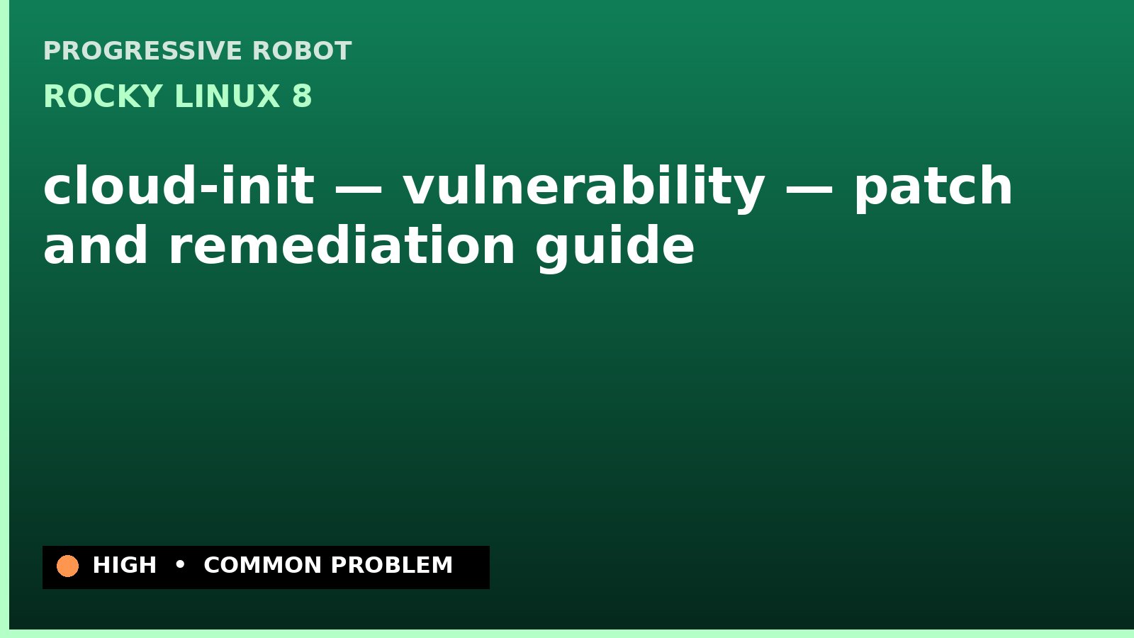Rocky Linux 8 — cloud-init — vulnerability — patch and remediation guide — diagnosis and fix on Rocky Linux 8