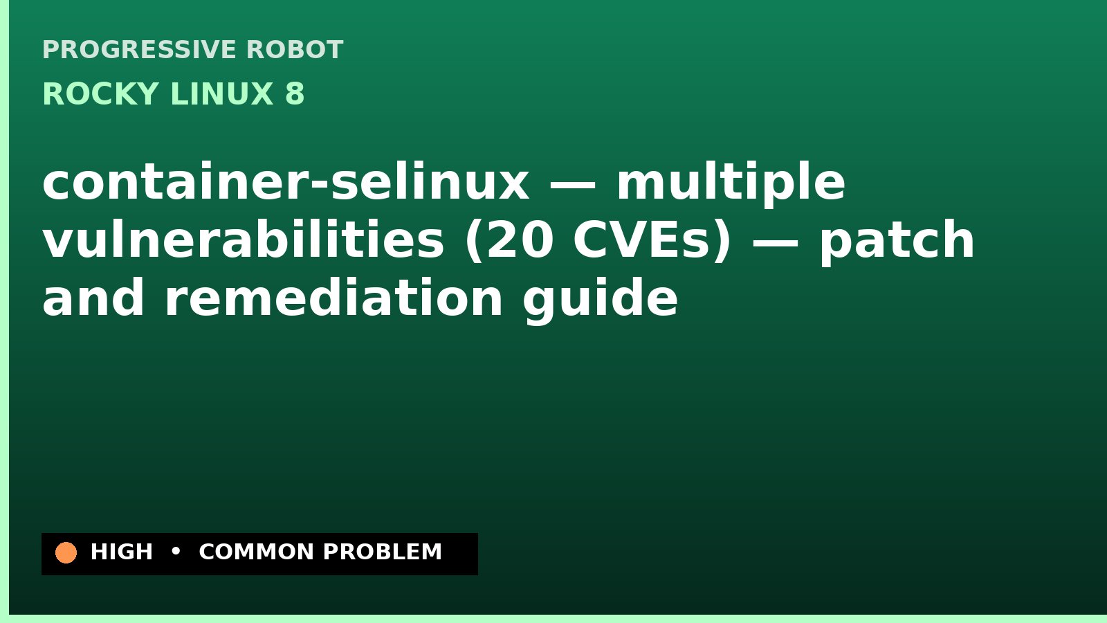 Rocky Linux 8 — container-selinux — multiple vulnerabilities (20 CVEs) — patch and remediation guide — diagnosis and fix on Rocky Linux 8
