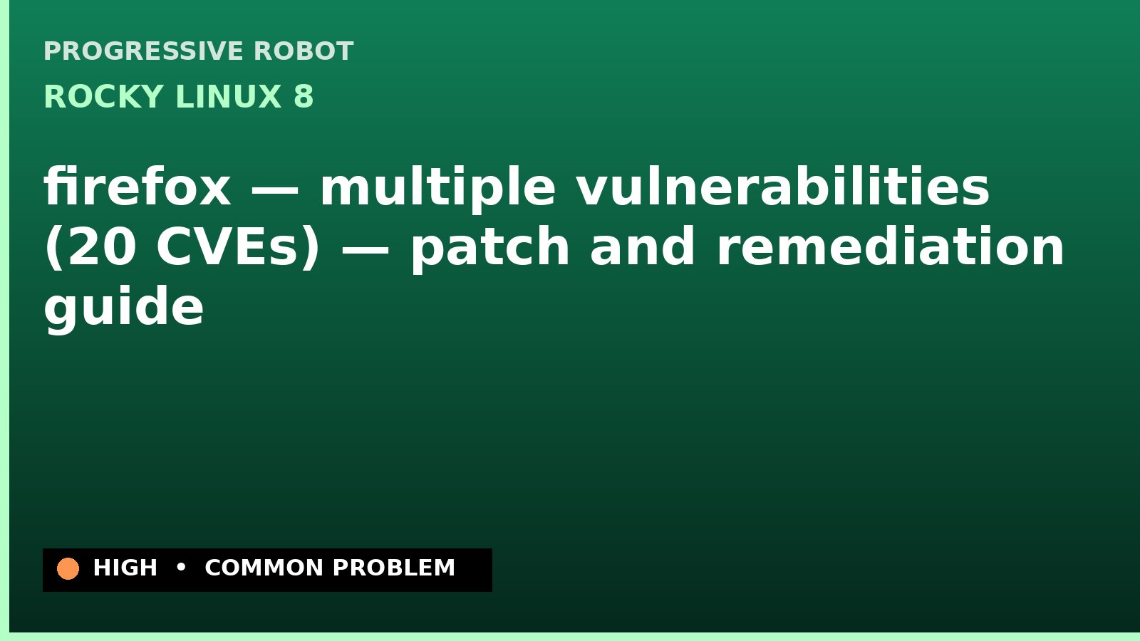 Rocky Linux 8 — firefox — multiple vulnerabilities (20 CVEs) — patch and remediation guide — diagnosis and fix on Rocky Linux 8