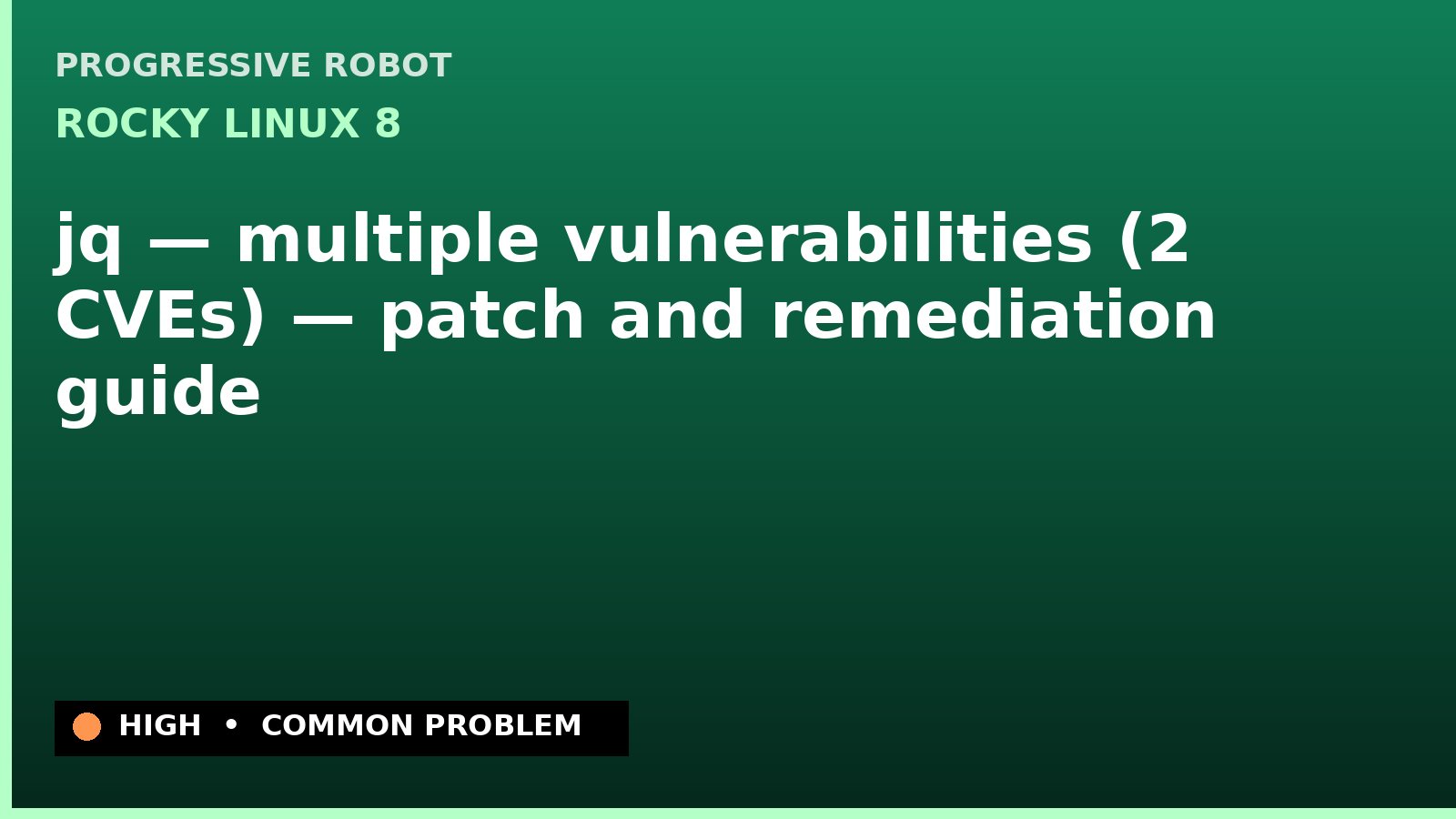 Rocky Linux 8 — jq — multiple vulnerabilities (2 CVEs) — patch and remediation guide — diagnosis and fix on Rocky Linux 8