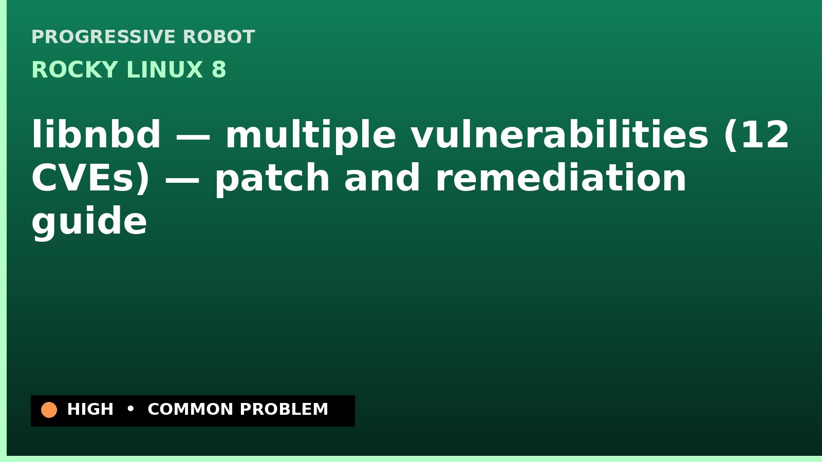 Rocky Linux 8 — libnbd — multiple vulnerabilities (12 CVEs) — patch and remediation guide — diagnosis and fix on Rocky Linux 8