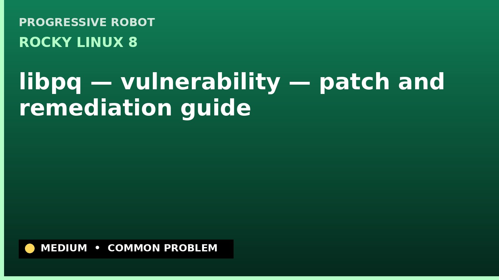Rocky Linux 8 — libpq — vulnerability — patch and remediation guide — diagnosis and fix on Rocky Linux 8