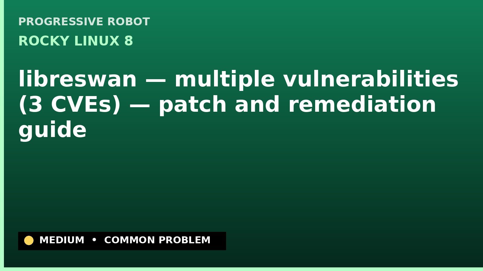 Rocky Linux 8 — libreswan — multiple vulnerabilities (3 CVEs) — patch and remediation guide — diagnosis and fix on Rocky Linux 8