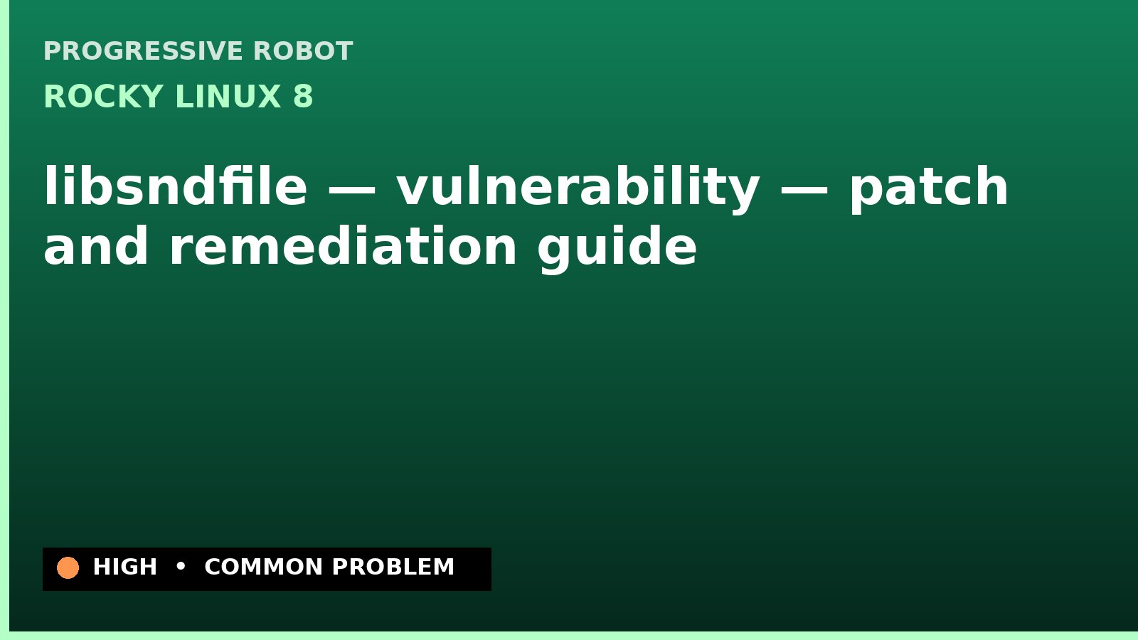Rocky Linux 8 — libsndfile — vulnerability — patch and remediation guide — diagnosis and fix on Rocky Linux 8