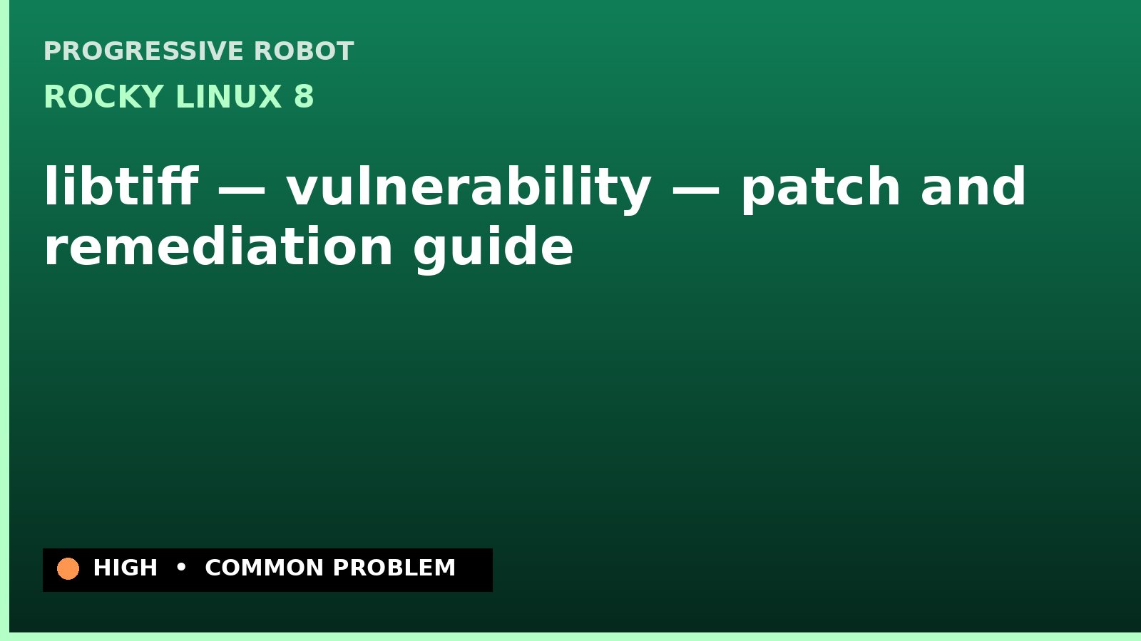Rocky Linux 8 — libtiff — vulnerability — patch and remediation guide — diagnosis and fix on Rocky Linux 8