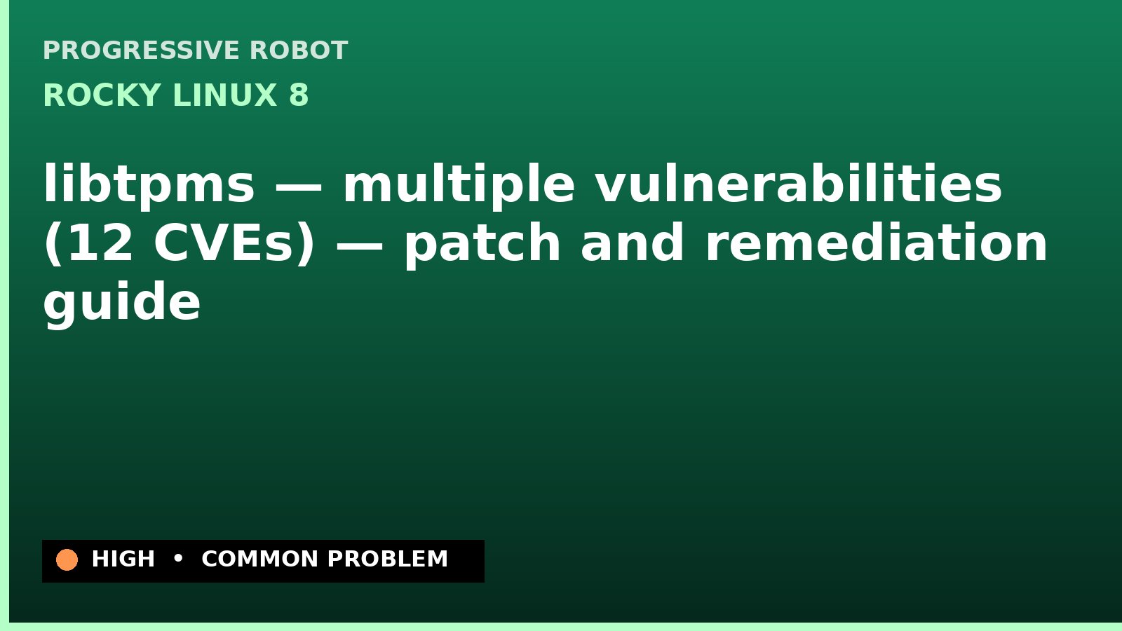 Rocky Linux 8 — libtpms — multiple vulnerabilities (12 CVEs) — patch and remediation guide — diagnosis and fix on Rocky Linux 8
