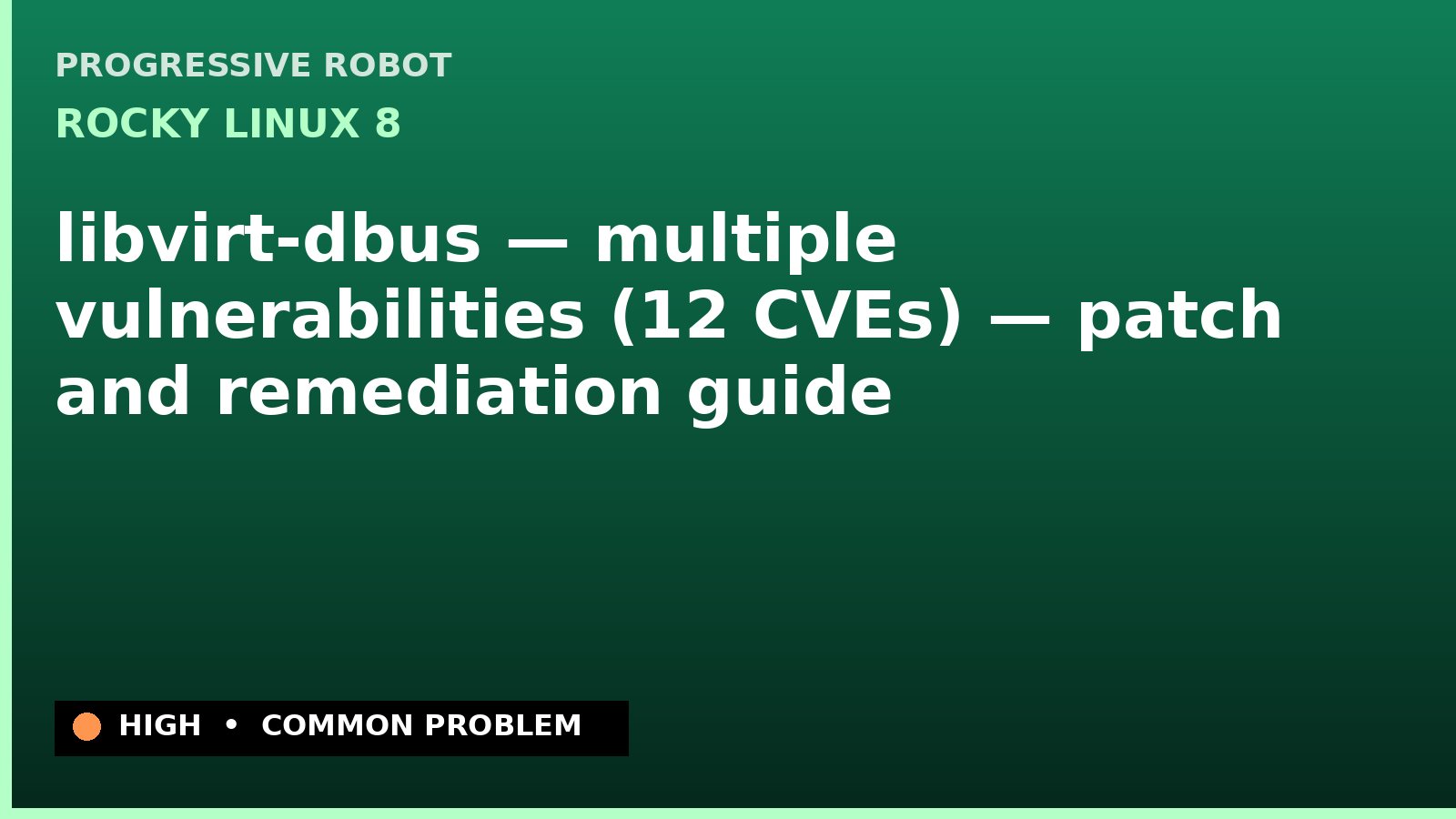 Rocky Linux 8 — libvirt-dbus — multiple vulnerabilities (12 CVEs) — patch and remediation guide — diagnosis and fix on Rocky Linux 8