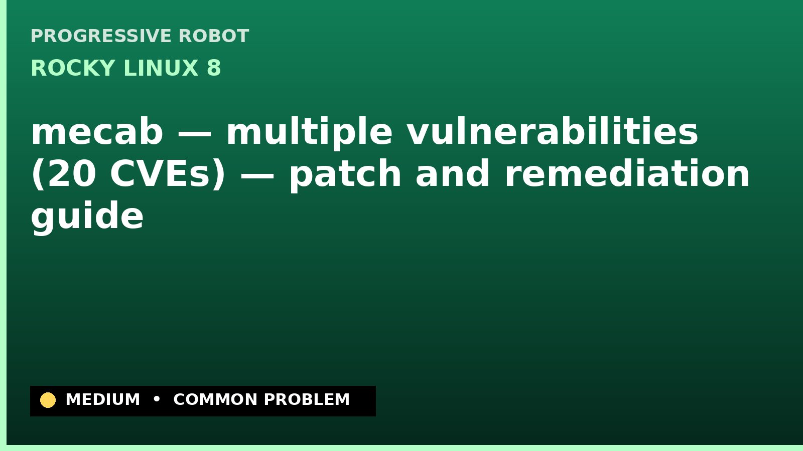 Rocky Linux 8 — mecab — multiple vulnerabilities (20 CVEs) — patch and remediation guide — diagnosis and fix on Rocky Linux 8