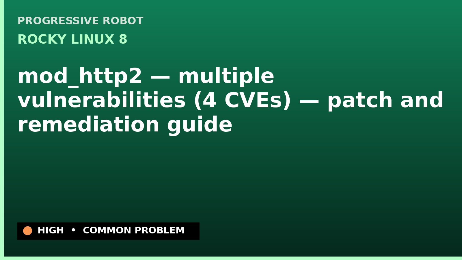 Rocky Linux 8 — mod_http2 — multiple vulnerabilities (4 CVEs) — patch and remediation guide — diagnosis and fix on Rocky Linux 8
