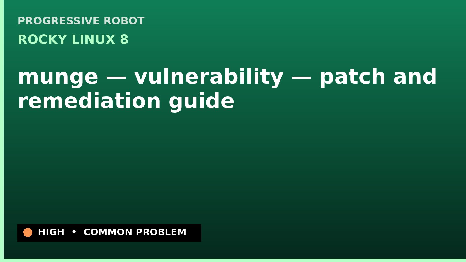 Rocky Linux 8 — munge — vulnerability — patch and remediation guide — diagnosis and fix on Rocky Linux 8