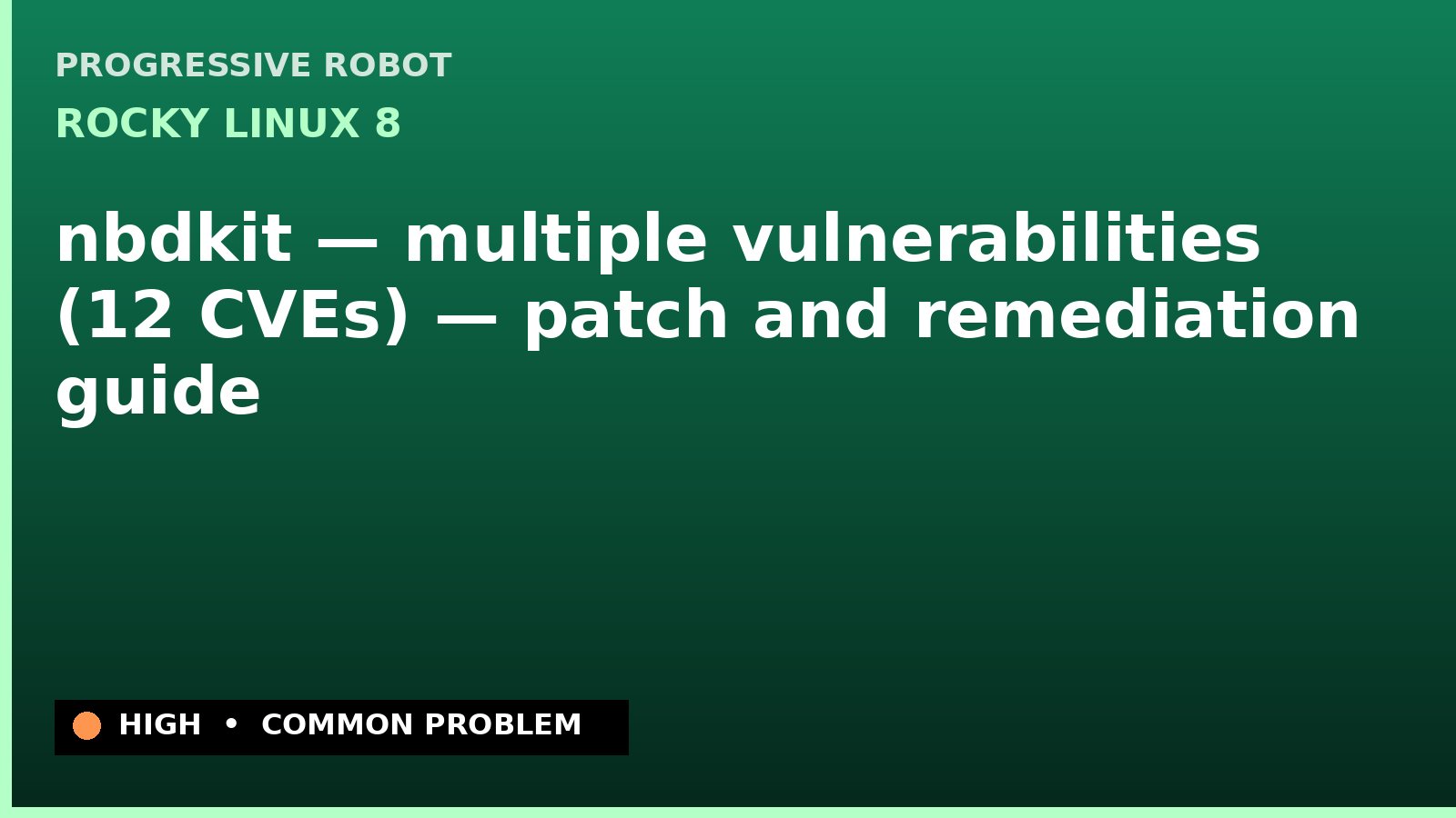 Rocky Linux 8 — nbdkit — multiple vulnerabilities (12 CVEs) — patch and remediation guide — diagnosis and fix on Rocky Linux 8