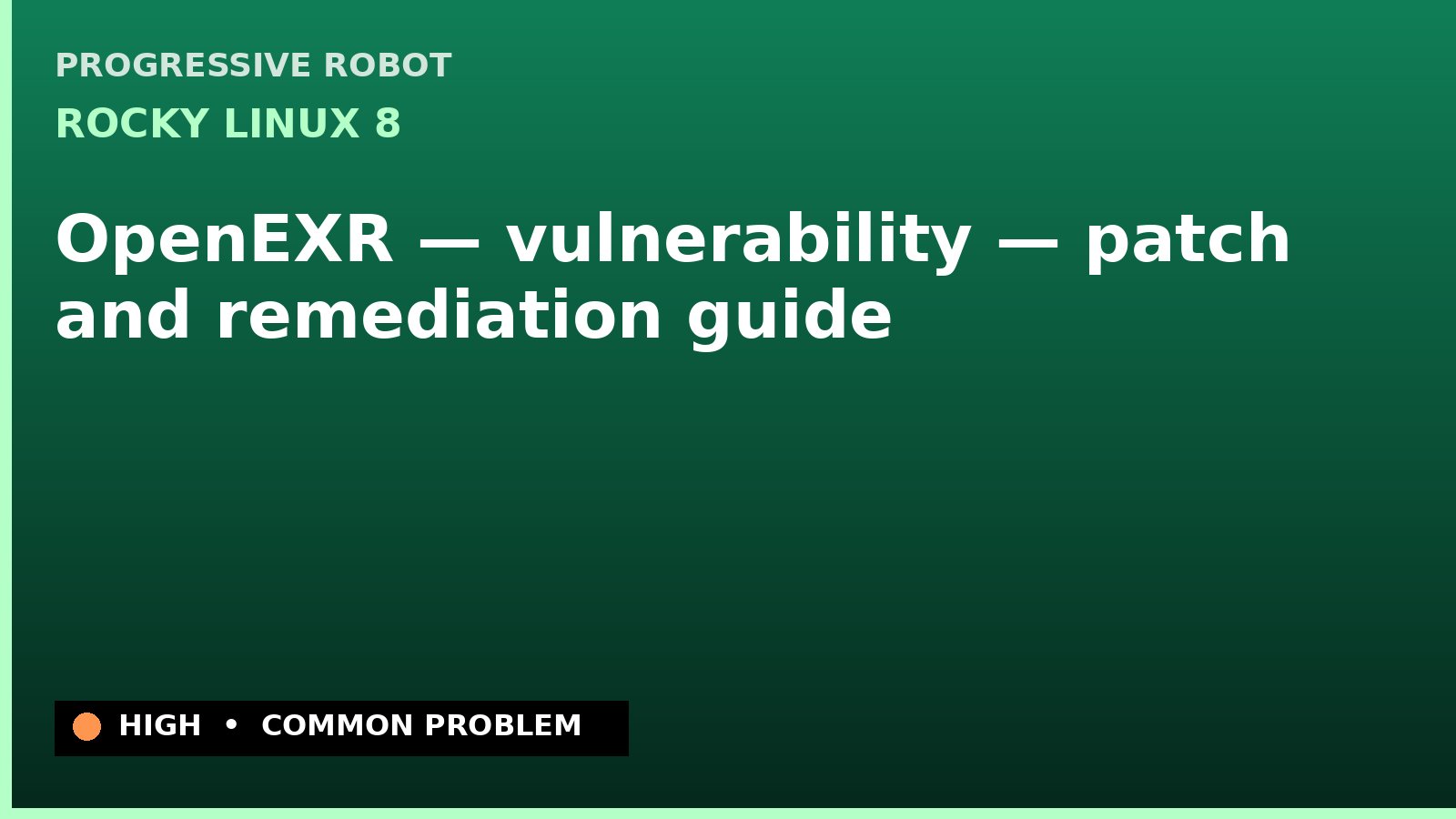 Rocky Linux 8 — OpenEXR — vulnerability — patch and remediation guide — diagnosis and fix on Rocky Linux 8