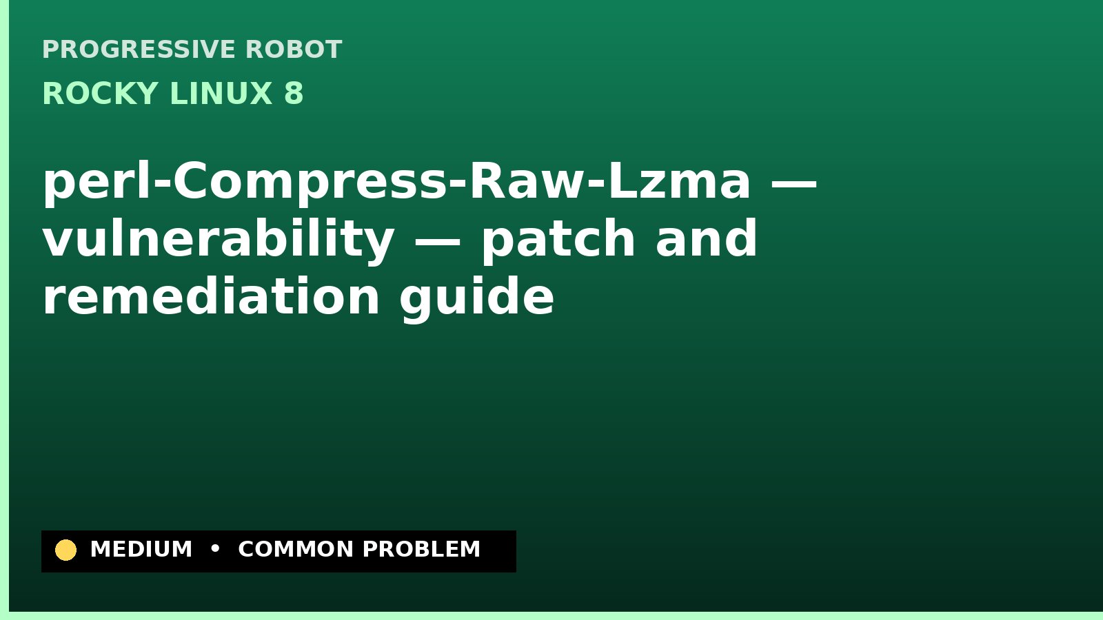 Rocky Linux 8 — perl-Compress-Raw-Lzma — vulnerability — patch and remediation guide — diagnosis and fix on Rocky Linux 8