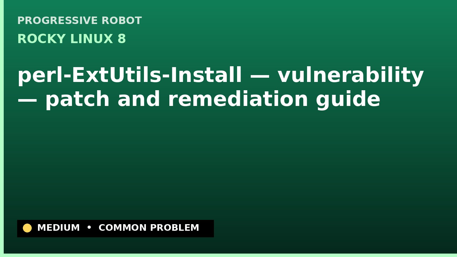 Rocky Linux 8 — perl-ExtUtils-Install — vulnerability — patch and remediation guide — diagnosis and fix on Rocky Linux 8
