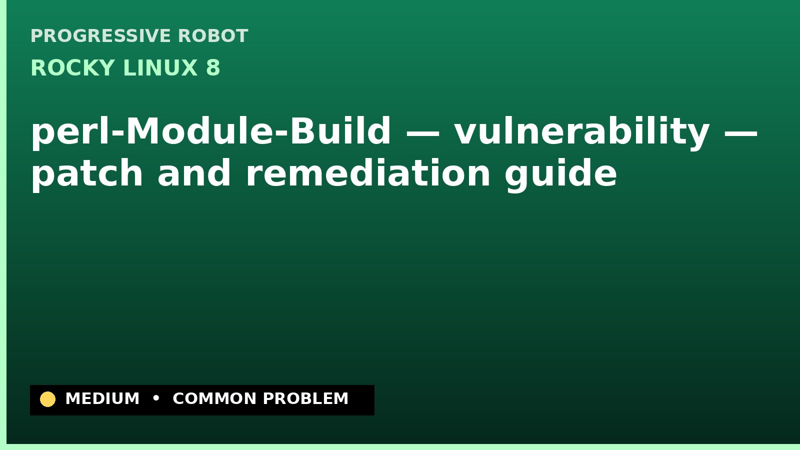 Rocky Linux 8 — perl-Module-Build — vulnerability — patch and remediation guide — diagnosis and fix on Rocky Linux 8