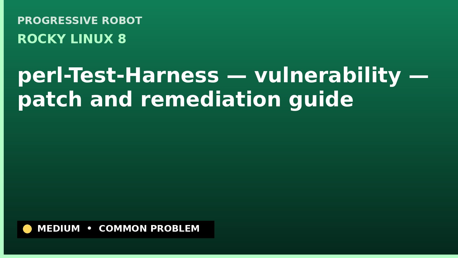 Rocky Linux 8 — perl-Test-Harness — vulnerability — patch and remediation guide — diagnosis and fix on Rocky Linux 8
