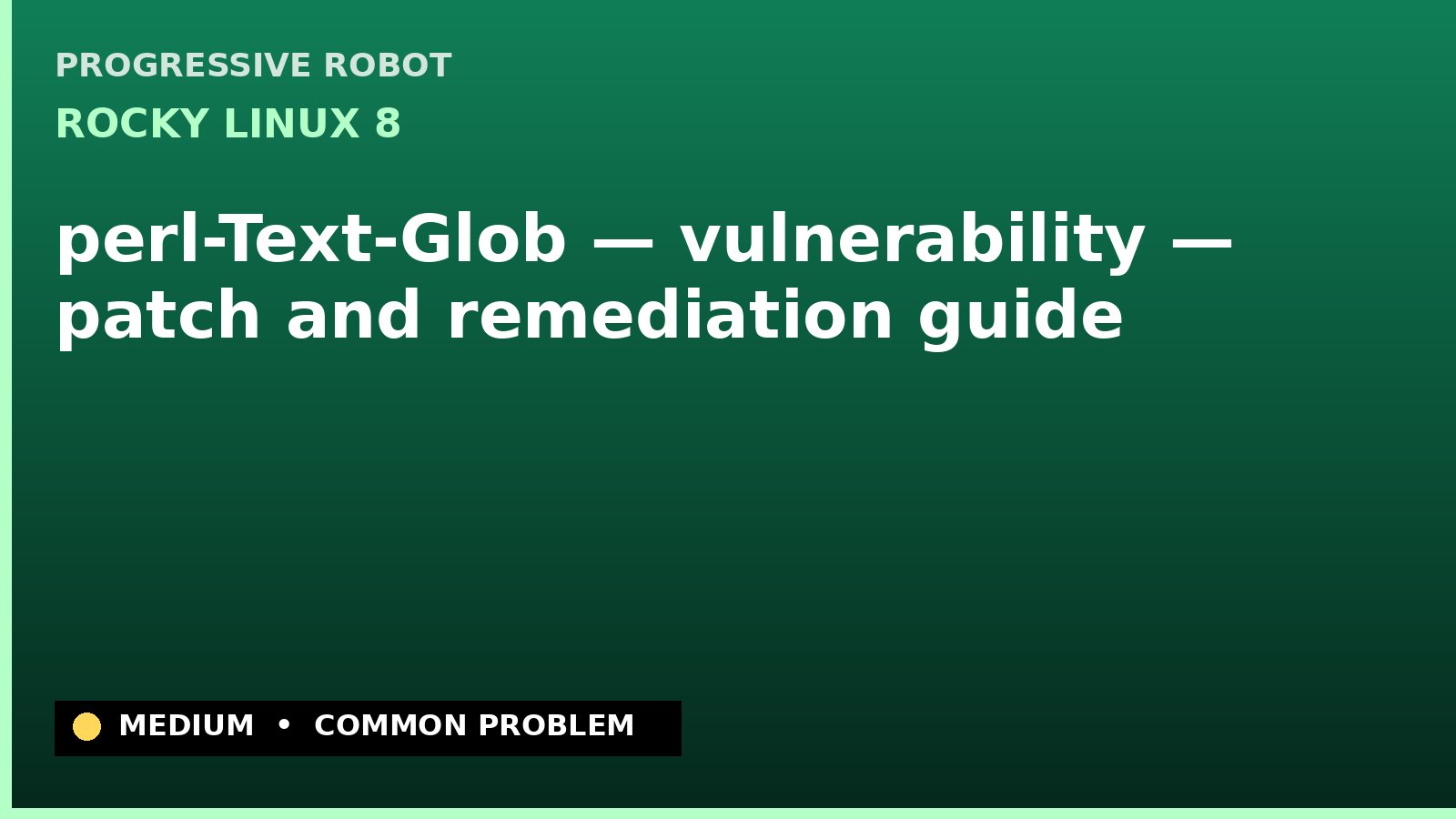 Rocky Linux 8 — perl-Text-Glob — vulnerability — patch and remediation guide — diagnosis and fix on Rocky Linux 8
