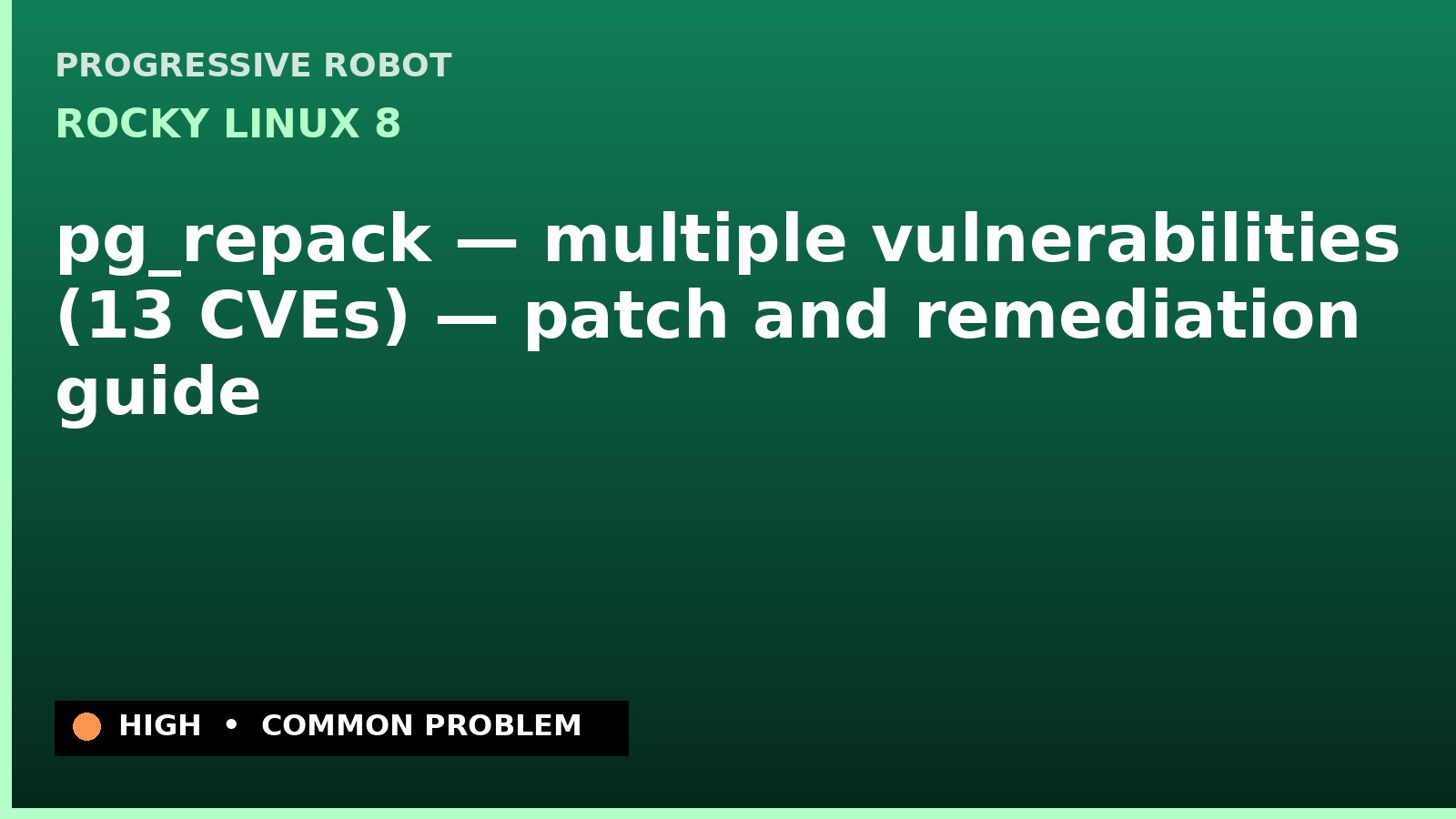 Rocky Linux 8 — pg_repack — multiple vulnerabilities (13 CVEs) — patch and remediation guide — diagnosis and fix on Rocky Linux 8