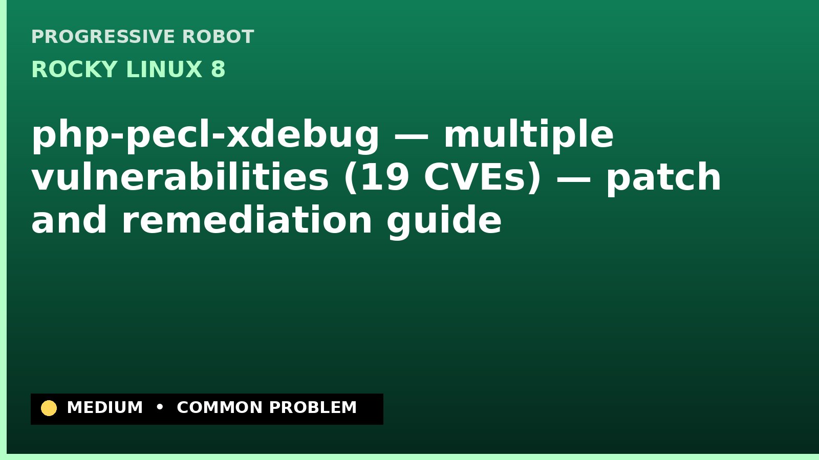 Rocky Linux 8 — php-pecl-xdebug — multiple vulnerabilities (19 CVEs) — patch and remediation guide — diagnosis and fix on Rocky Linux 8