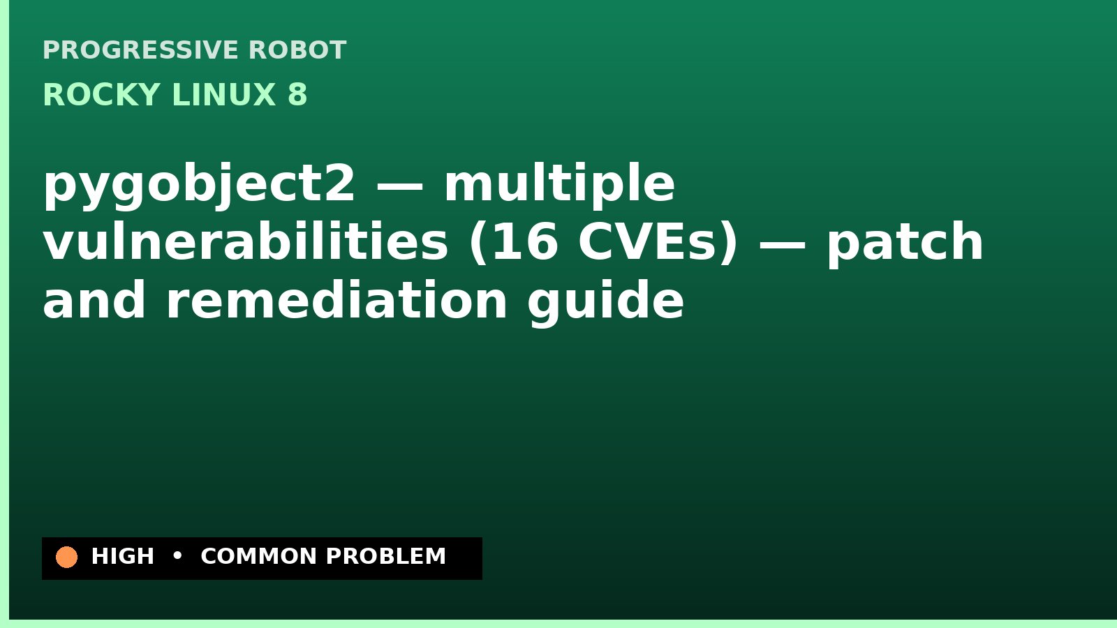 Rocky Linux 8 — pygobject2 — multiple vulnerabilities (16 CVEs) — patch and remediation guide — diagnosis and fix on Rocky Linux 8