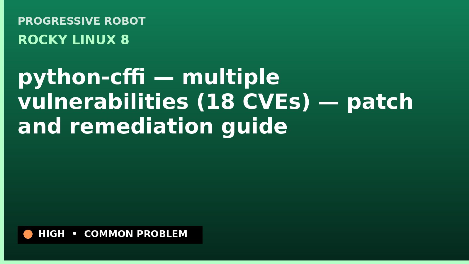 Rocky Linux 8 — python-cffi — multiple vulnerabilities (18 CVEs) — patch and remediation guide — diagnosis and fix on Rocky Linux 8