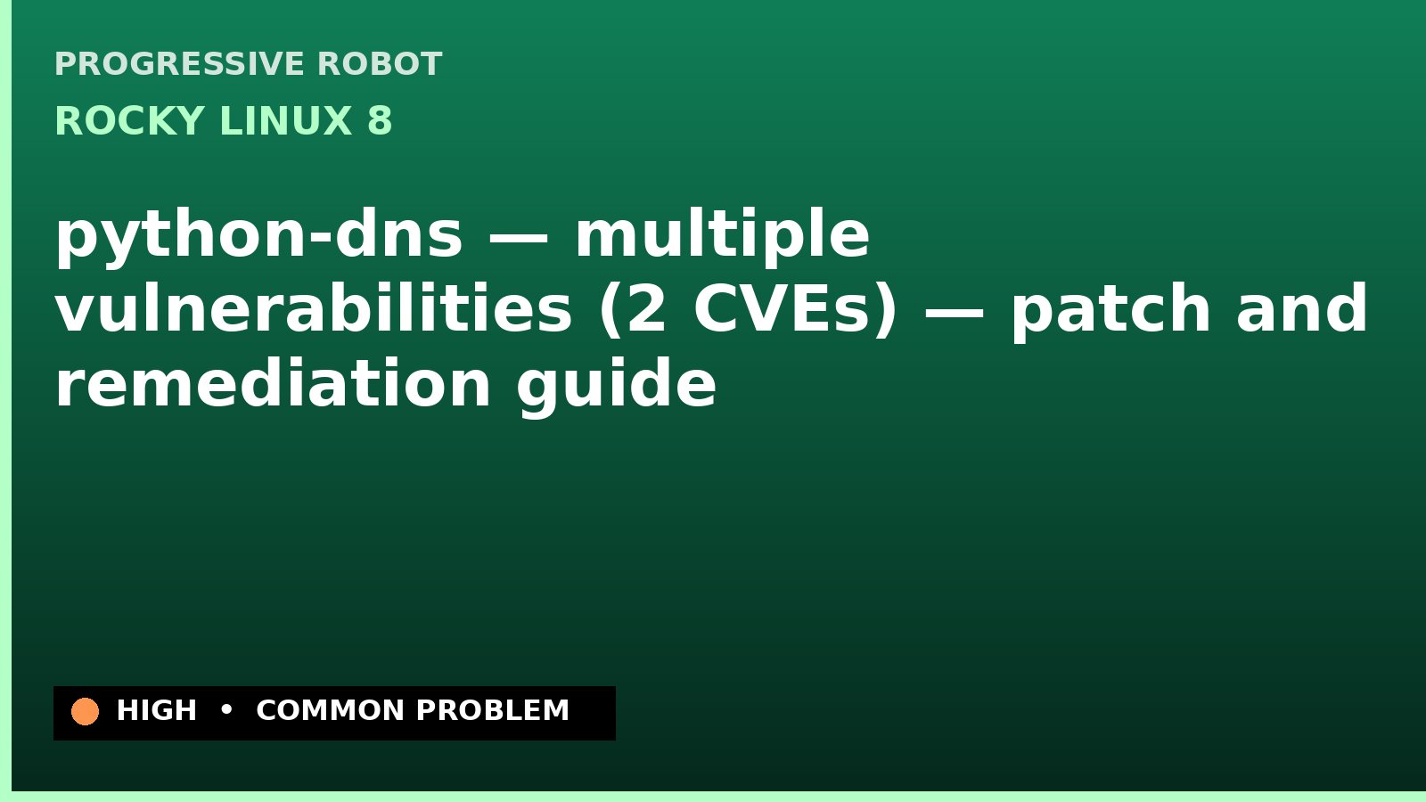 Rocky Linux 8 — python-dns — multiple vulnerabilities (2 CVEs) — patch and remediation guide — diagnosis and fix on Rocky Linux 8