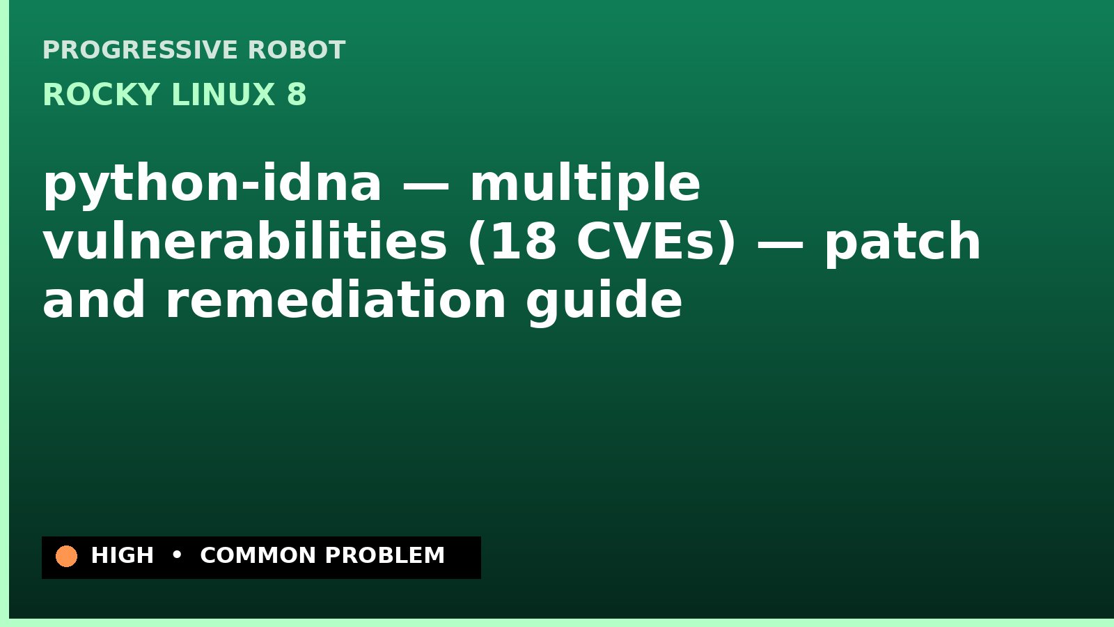 Rocky Linux 8 — python-idna — multiple vulnerabilities (18 CVEs) — patch and remediation guide — diagnosis and fix on Rocky Linux 8