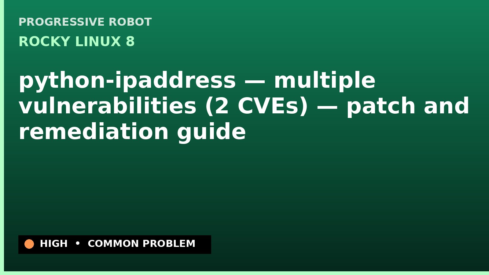 Rocky Linux 8 — python-ipaddress — multiple vulnerabilities (2 CVEs) — patch and remediation guide — diagnosis and fix on Rocky Linux 8