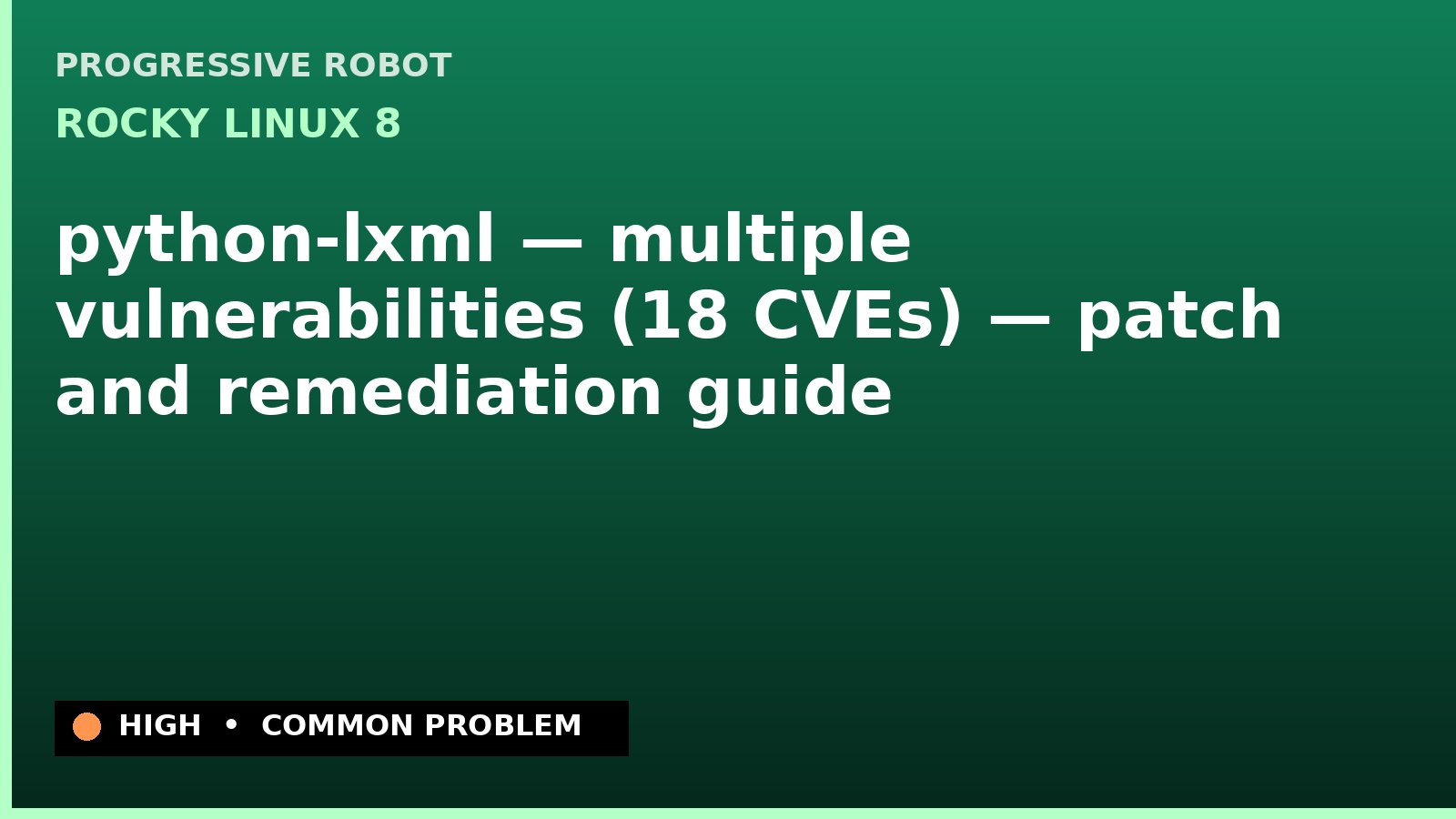 Rocky Linux 8 — python-lxml — multiple vulnerabilities (18 CVEs) — patch and remediation guide — diagnosis and fix on Rocky Linux 8