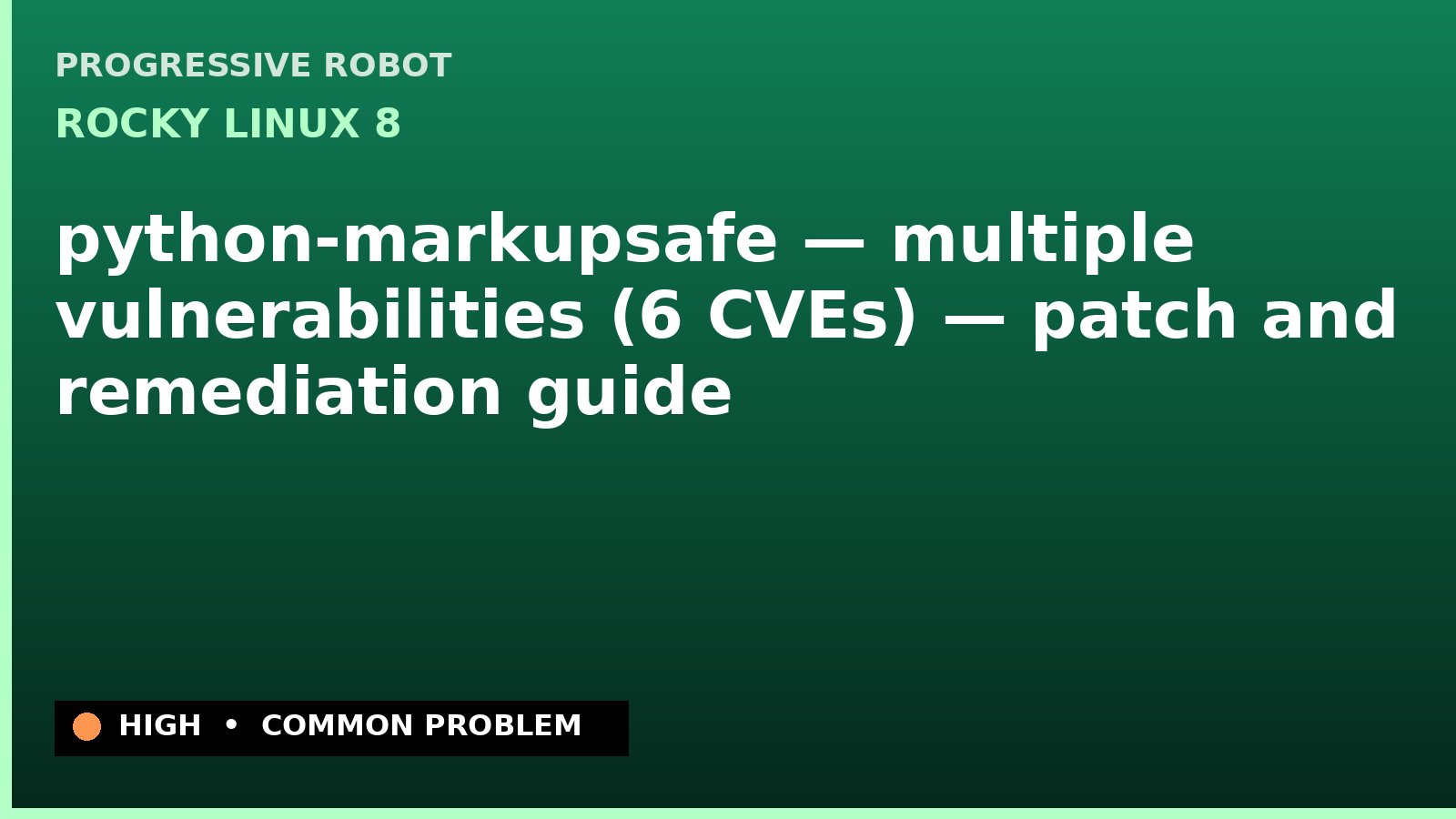 Rocky Linux 8 — python-markupsafe — multiple vulnerabilities (6 CVEs) — patch and remediation guide — diagnosis and fix on Rocky Linux 8