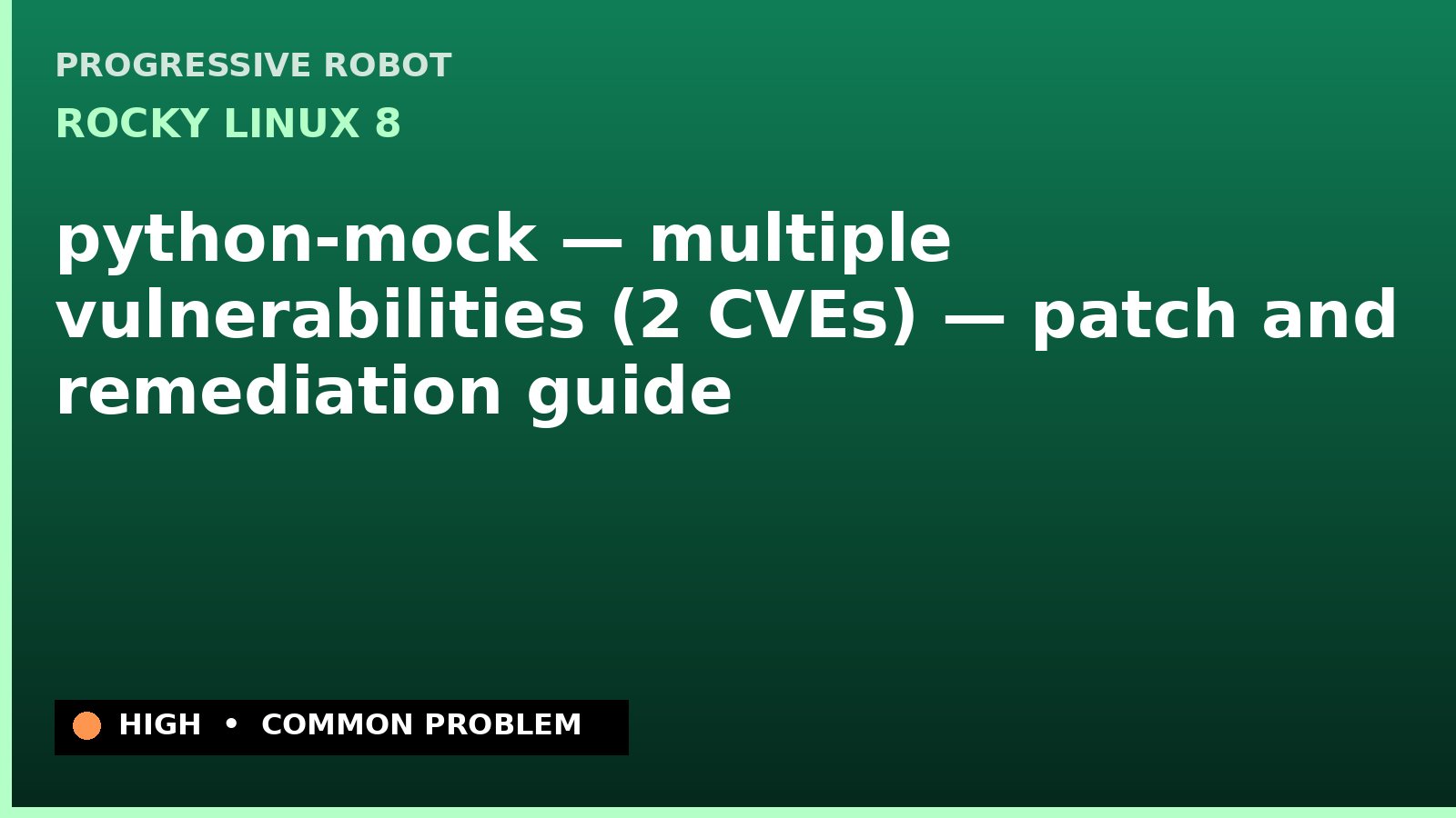 Rocky Linux 8 — python-mock — multiple vulnerabilities (2 CVEs) — patch and remediation guide — diagnosis and fix on Rocky Linux 8