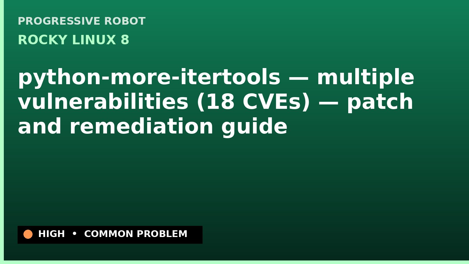Rocky Linux 8 — python-more-itertools — multiple vulnerabilities (18 CVEs) — patch and remediation guide — diagnosis and fix on Rocky Linux 8